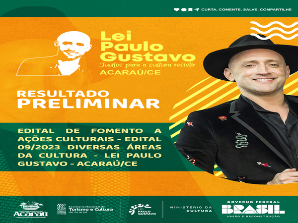 RESULTADO PRELIMINAR LEI PAULO GUSTAVO - EDITAL DE FOMENTO A AÇÕES CULTURAIS DE DIVERSAS ÁREAS DA CULTURA