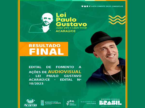 RESULTADO FINAL EDITAL DE FOMENTO A AÇÕES DE APOIO AO AUDIOVISUAL - LEI PAULO GUSTAVO ACARAÚ